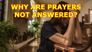 I pray and pray, but my prayer is not answered. Why?
